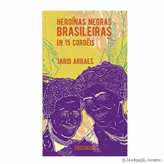 Heroínas negras brasileiras em 15 cordéis, de Jarid Arraes